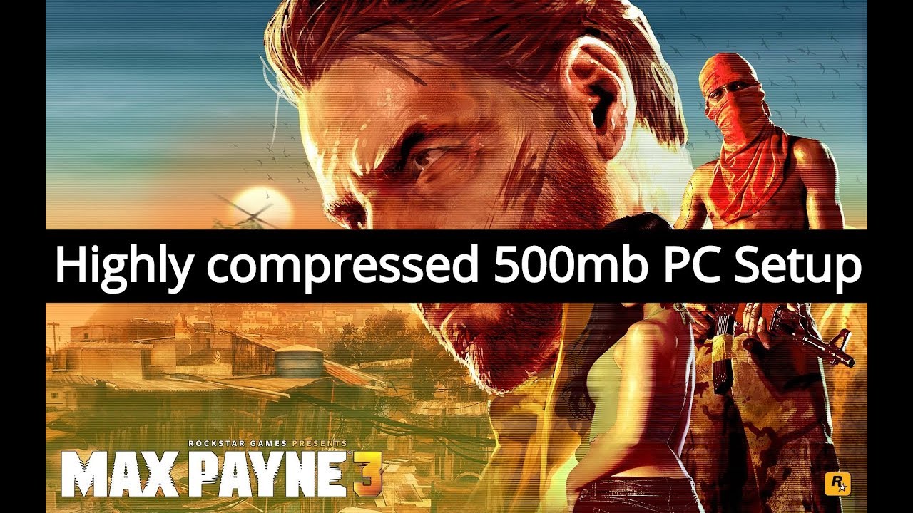 Max Payne 3 Pc Game Highly Compressed
